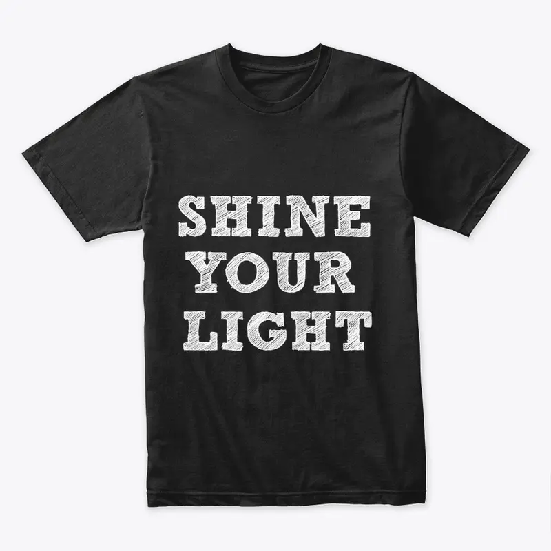 SHINE YOUR LIGHT