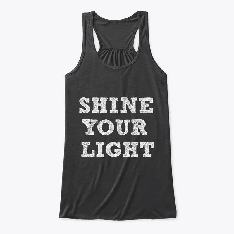 SHINE YOUR LIGHT