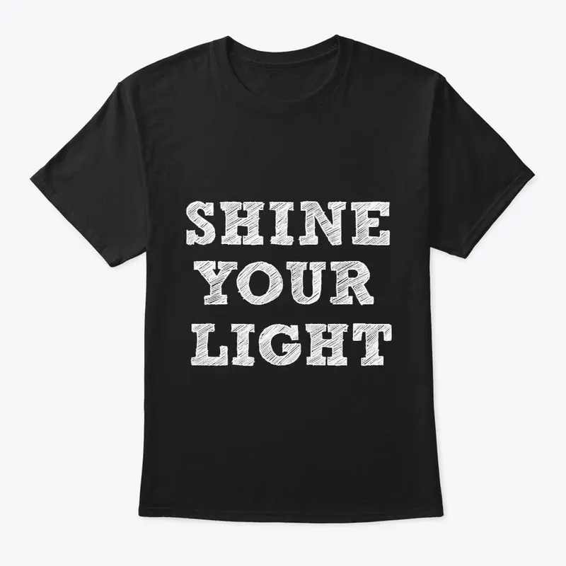 SHINE YOUR LIGHT