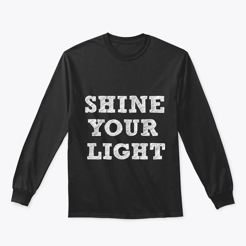 SHINE YOUR LIGHT