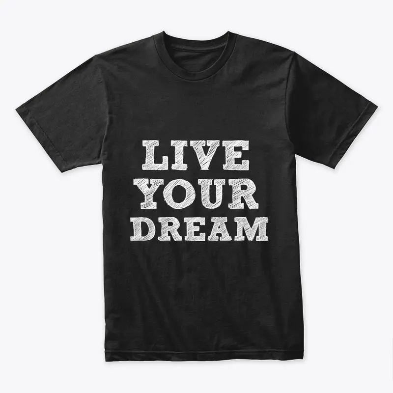 LIVE YOUR DREAM